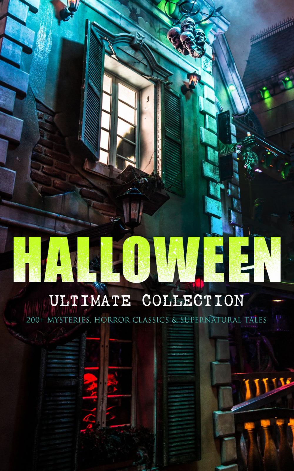Big bigCover of HALLOWEEN Ultimate Collection: 200+ Mysteries, Horror Classics & Supernatural Tales