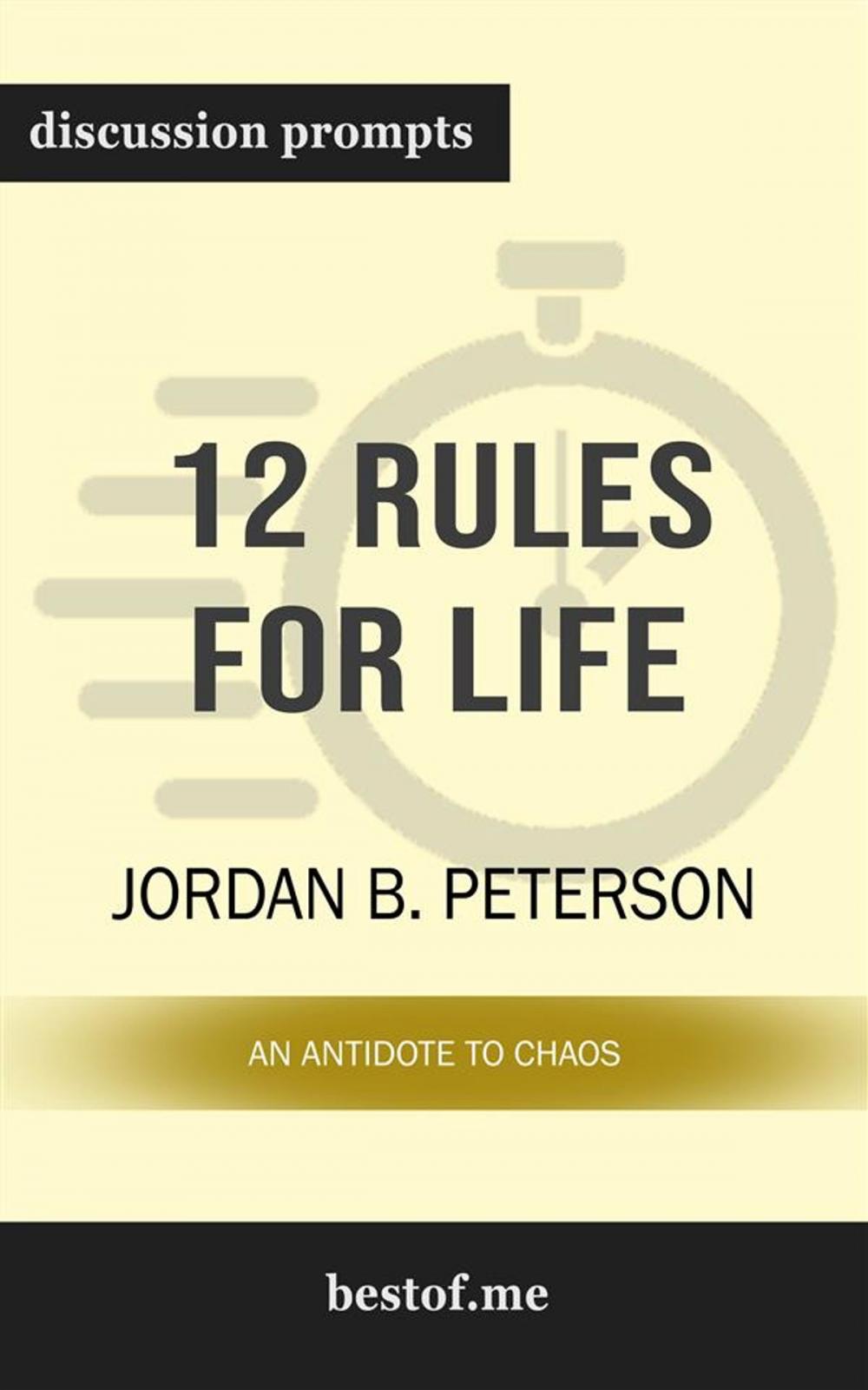 Big bigCover of 12 Rules for Life: An Antidote to Chaos: Discussion Prompts