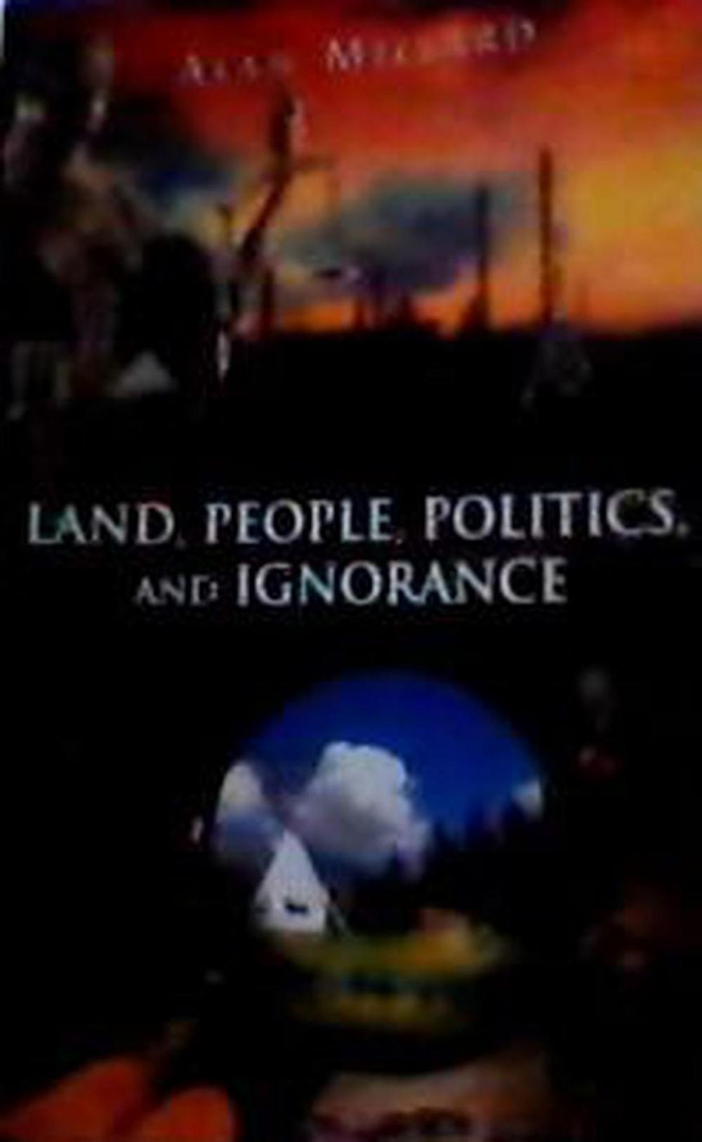 Big bigCover of Land, People, Politics, and Ignorance