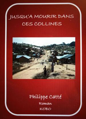 Cover of the book Jusqu'à Mourir Dans Ces Collines by Dennis Coslett