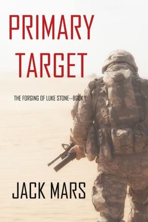 Cover of Primary Target: The Forging of Luke Stone—Book #1 (an Action Thriller)