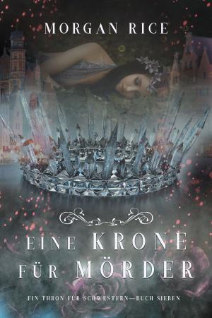 Cover of the book Eine Krone für Mörder (Ein Thron für Schwestern—Buch Sieben) by GoMadKids, Sarah Chambers