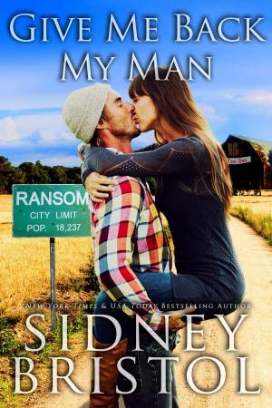 Cover of the book Give Me Back My Man by Sidney Bristol