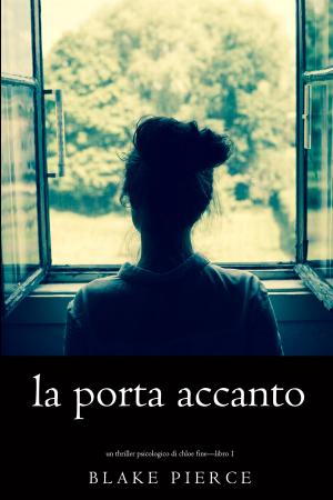 Cover of the book La Porta Accanto (Un Thriller Psicologico di Chloe Fine—Libro 1) by Brooklyn Shivers