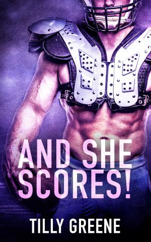 Cover of the book And She Scores! by Tilly Greene