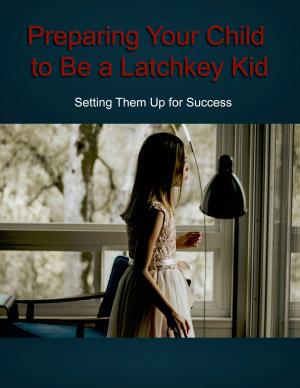 Cover of the book Preparing Your Child to Be a Latchkey Kid by Austyn Chance
