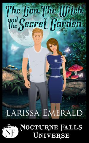 Cover of the book The Lion, The Witch, and The Secret Garden by Larissa Emerald