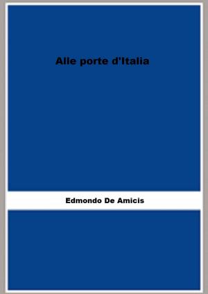 Cover of the book Alle porte d'Italia by Rodolphe Girard