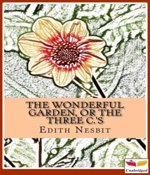 Cover of the book The Wonderful Garden or The Three C.'s by Rafael Sabatini
