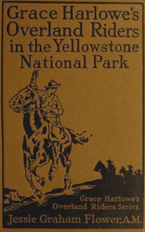 Cover of the book Grace Harlowe's Overland Riders in the Yellowstone National Park by Harry Castlemon