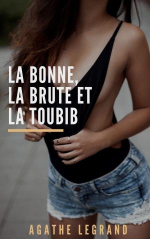 Cover of the book La bonne, la brute et la toubib by Agathe Legrand