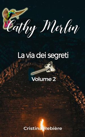 Cover of Cathy Merlin: 2 - La via dei segreti