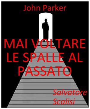 Cover of the book Mai voltare le spalle al passato by Jas T. Ward