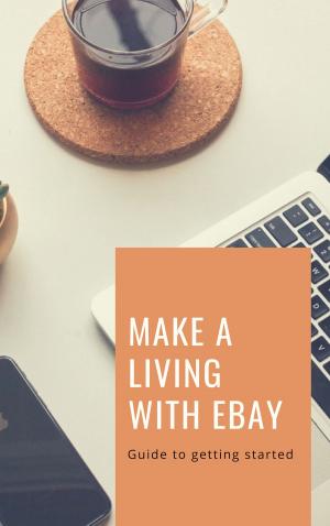 Cover of the book Make a living with eBay by benoit dubuisson