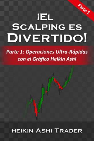 Cover of the book ¡El Scalping es Divertido! 1 by Heikin Ashi Trader