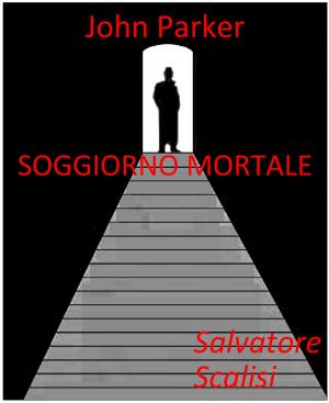 Cover of the book Soggiorno mortale by Salvatore Scalisi