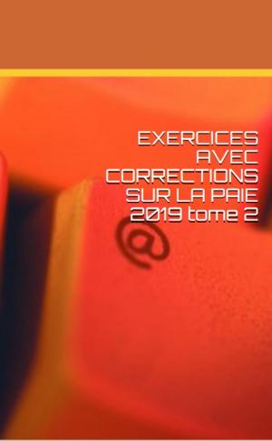 Cover of EXERCICES AVEC CORRECTIONS SUR LA PAIE 2019 tome 2