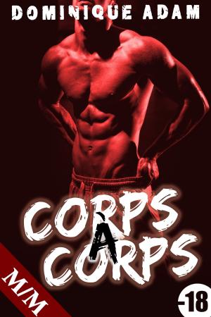 Cover of the book Corps à Corps: Plaisir non dissimulé... by Dominique Adam, Anna Clerc