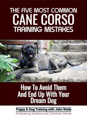 Book cover of The Five Most Common Cane Corso Training Mistakes