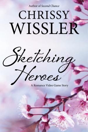 Cover of the book Sketching Heroes by Chrissy Wissler