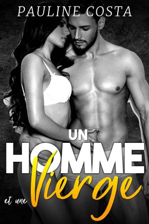 Cover of the book UN Homme & une Vierge by Pauline Costa
