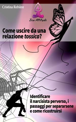 Cover of the book Come uscire da una relazione tossica by Cristina Rebiere