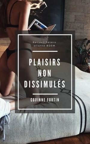 Cover of the book Plaisirs non dissimulés by Corinne Fortin