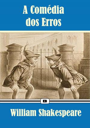 Cover of the book A Comédia dos Erros - Edição Especial Ilustrada(Coleção Clássicos de Shakespeare) by Dr. Thomas E. Berry