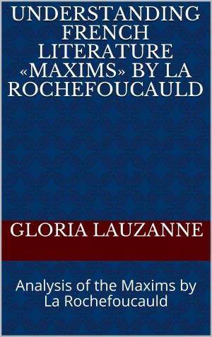 Cover of Understanding french literature «Maxims» by La Rochefoucauld