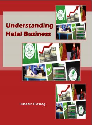 Cover of the book Understanding Halal Business by Hussein Elasrag