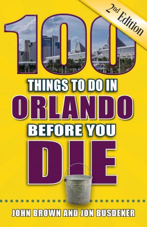 Book cover of 100 Things to Do in Orlando Before You Die, Second Edition
