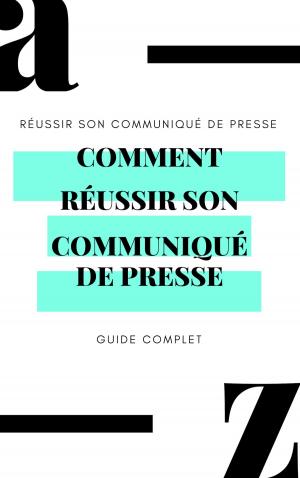 Cover of Comment réussir son Comminuqé de Presse