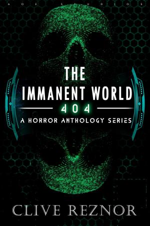Cover of The Immanent World: 404 - A Horror Anthology Series