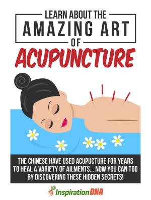 bigCover of the book Learn About The Amazing Art Of Acupuncture by 