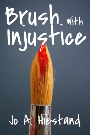 Cover of the book Brush With Injustice by Jo A Hiestand