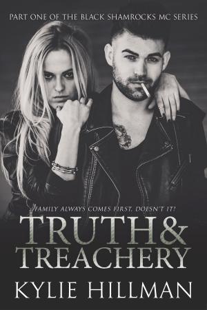 Cover of the book Truth &amp; Treachery by Kylie Hillman