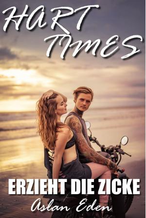 Book cover of Hart Times - Erzieht die Zicke!