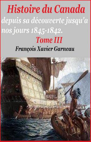 Cover of the book Histoire du Canada T III by GILBERT TEROL, HONORE DE BALZAC