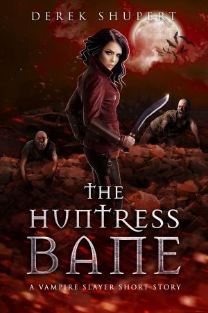 bigCover of the book The Huntress Bane (A Vampire Slayer Short Story) by 