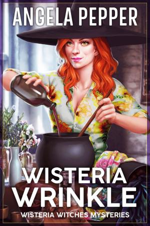 Cover of the book Wisteria Wrinkle by Angela Pepper