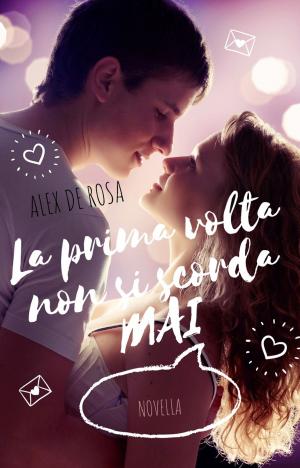 Cover of the book La prima volta non si scorda mai by Shae Connor