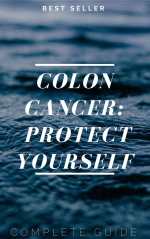 Cover of Colon Cancer : Protect Yourself