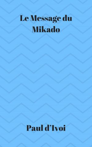 Cover of the book Le Message du Mikado by Maurice Leblanc