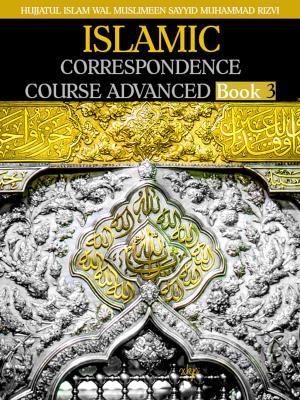 Cover of the book ISLAMIC CORRESPONDENCE COURSE ADVANCED - Book 3 by H.C. Schaffer