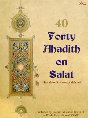 Cover of the book Forty Ahadith On Salat by Eric Wilson