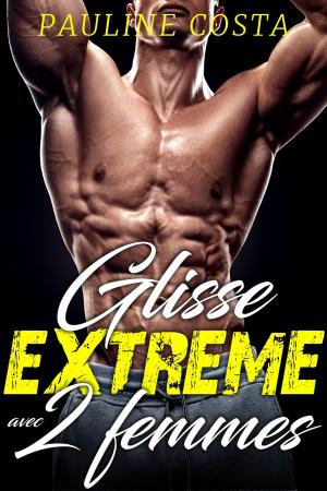 Cover of the book Glisse Extrême avec 2 Femmes by Carrie Kelly