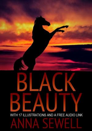 Cover of the book BLACK BEAUTY: With 17 Illustrations and a Free Audio Link by James Fenimore Cooper