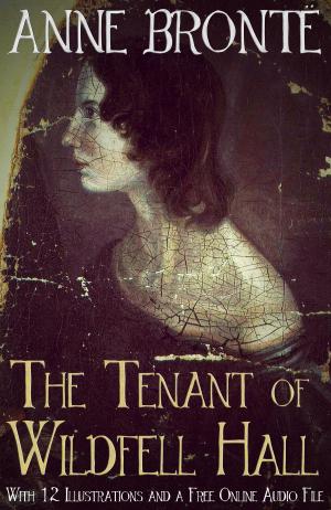 Cover of the book The Tenant of Wildfell Hall: With 12 Illustrations and a Free Online Audio File by Jonathan Swift
