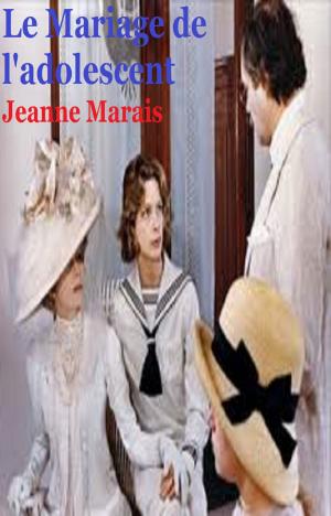 Cover of the book Le Mariage de l’adolescent by EDMOND DE GONCOURT