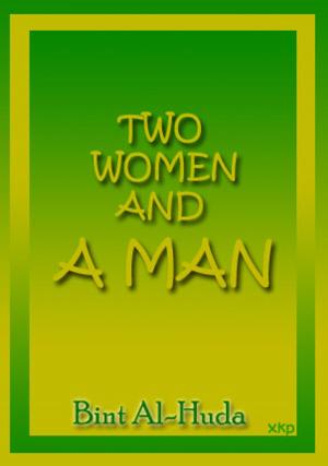 Cover of the book Two Women And A Man By Bint Al-Huda by Anne Tel